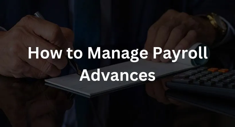 How to Manage Payroll Advances