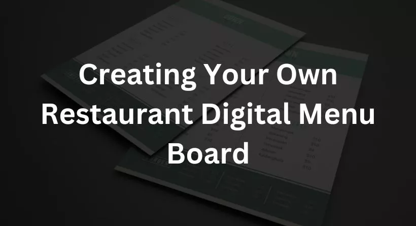 Creating Your Own Restaurant Digital Menu Board