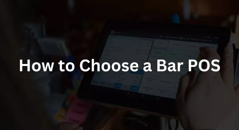 How to Choose a Bar POS