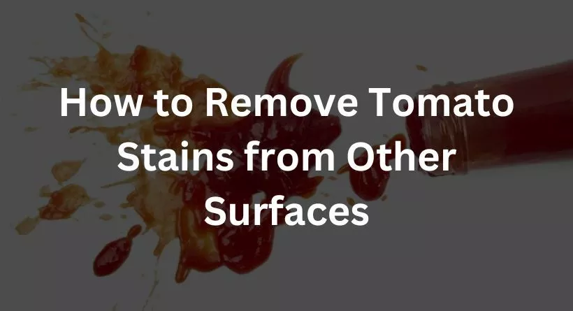 How to Remove Tomato Stains from Other Surfaces